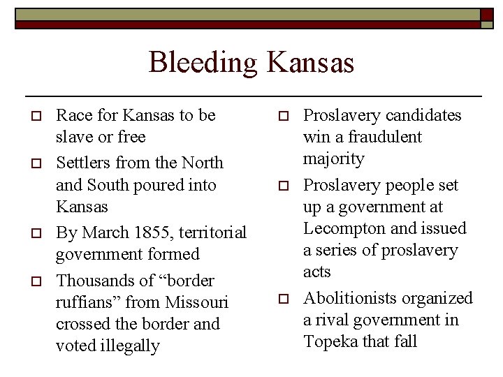 Bleeding Kansas o o Race for Kansas to be slave or free Settlers from Bleeding Kansas o o Race for Kansas to be slave or free Settlers from
