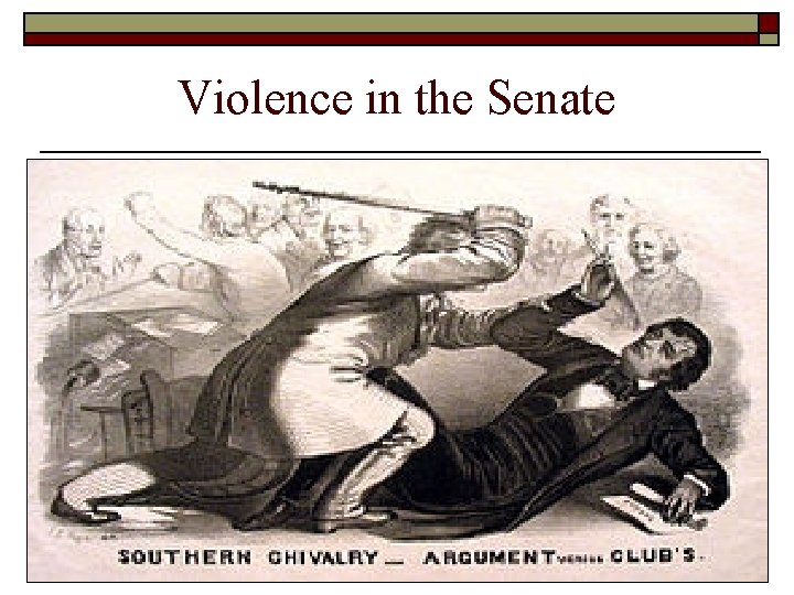 Violence in the Senate o o May 19, 1856 – Charles Sumner delivered a Violence in the Senate o o May 19, 1856 – Charles Sumner delivered a