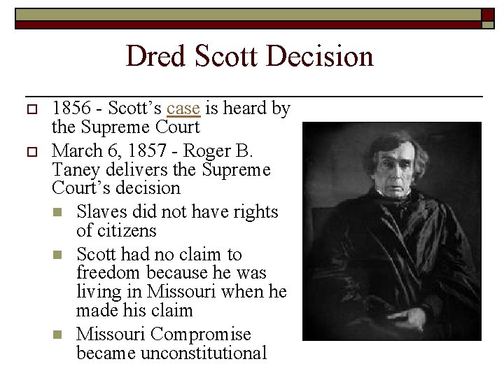 Dred Scott Decision o o 1856 - Scott’s case is heard by the Supreme Dred Scott Decision o o 1856 - Scott’s case is heard by the Supreme