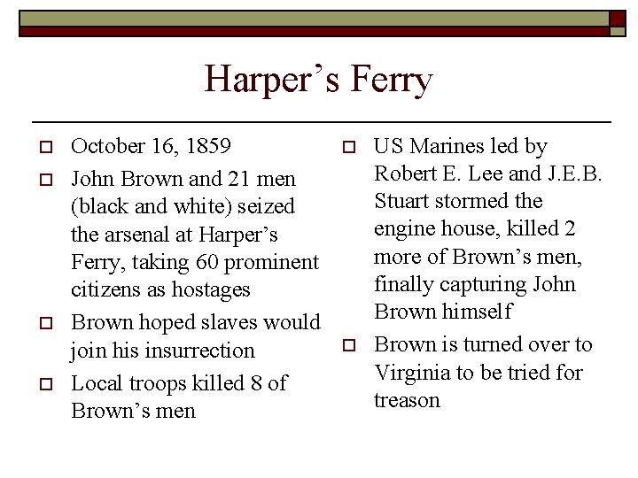Harper’s Ferry o o October 16, 1859 John Brown and 21 men (black and Harper’s Ferry o o October 16, 1859 John Brown and 21 men (black and