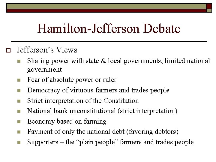 Hamilton-Jefferson Debate o Jefferson’s Views n n n n Sharing power with state & Hamilton-Jefferson Debate o Jefferson’s Views n n n n Sharing power with state &