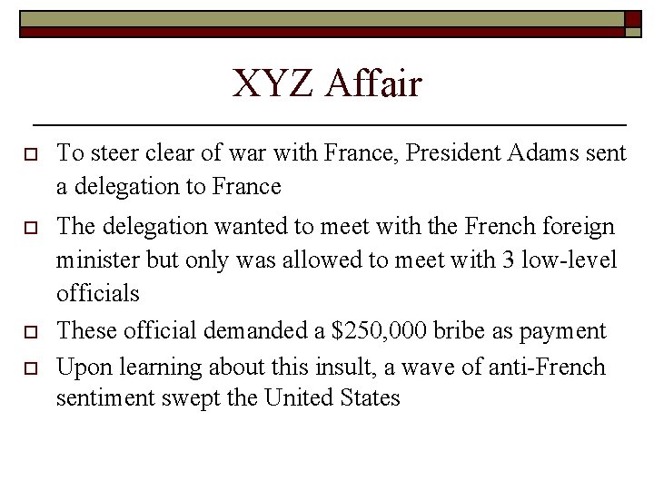 XYZ Affair o To steer clear of war with France, President Adams sent a XYZ Affair o To steer clear of war with France, President Adams sent a