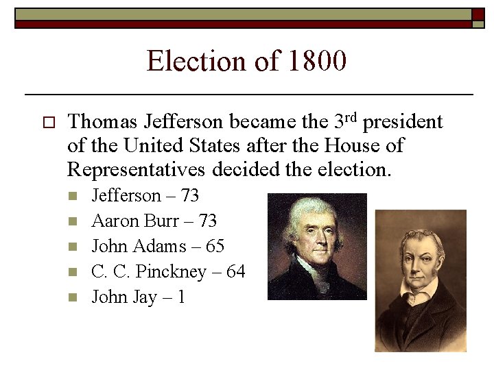 Election of 1800 o Thomas Jefferson became the 3 rd president of the United Election of 1800 o Thomas Jefferson became the 3 rd president of the United