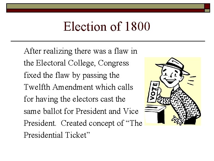 Election of 1800 After realizing there was a flaw in the Electoral College, Congress Election of 1800 After realizing there was a flaw in the Electoral College, Congress
