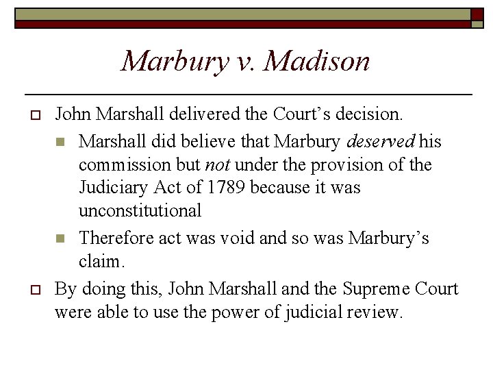 Marbury v. Madison o o John Marshall delivered the Court’s decision. n Marshall did Marbury v. Madison o o John Marshall delivered the Court’s decision. n Marshall did