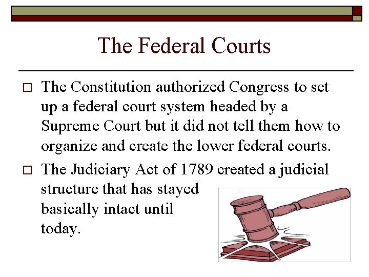 The Federal Courts o o The Constitution authorized Congress to set up a federal The Federal Courts o o The Constitution authorized Congress to set up a federal