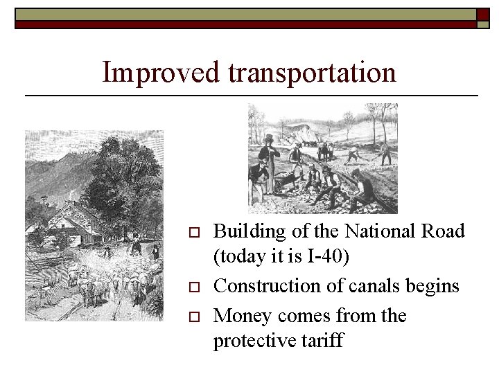 Improved transportation o o o Building of the National Road (today it is I-40) Improved transportation o o o Building of the National Road (today it is I-40)