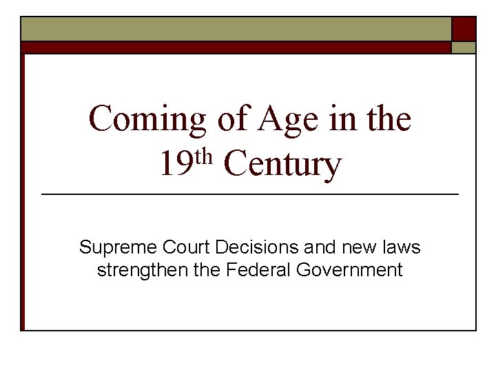 Coming of Age in the th 19 Century Supreme Court Decisions and new laws Coming of Age in the th 19 Century Supreme Court Decisions and new laws