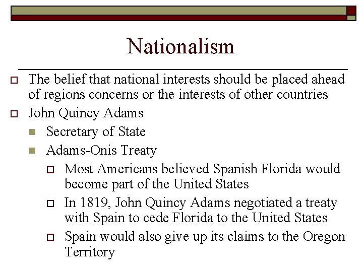 Nationalism o o The belief that national interests should be placed ahead of regions Nationalism o o The belief that national interests should be placed ahead of regions