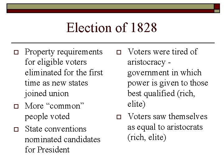 Election of 1828 o o o Property requirements for eligible voters eliminated for the Election of 1828 o o o Property requirements for eligible voters eliminated for the