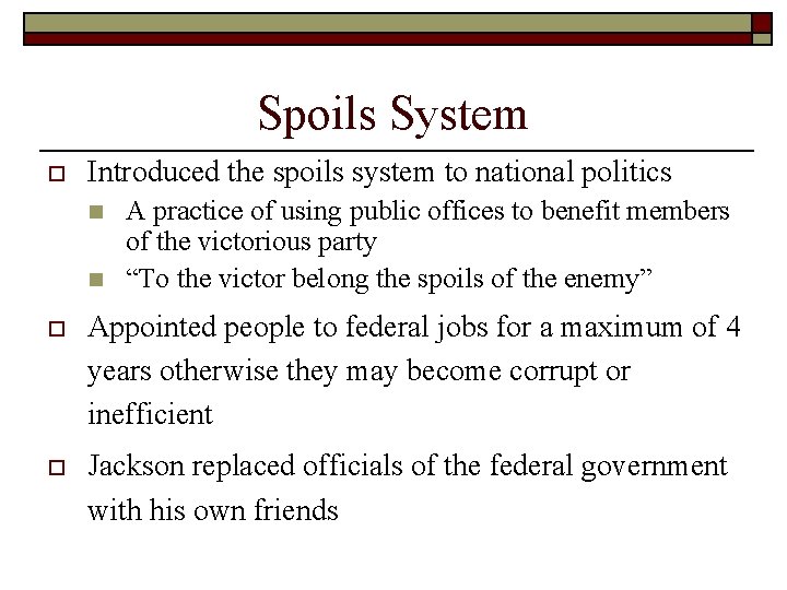 Spoils System o Introduced the spoils system to national politics n n A practice Spoils System o Introduced the spoils system to national politics n n A practice