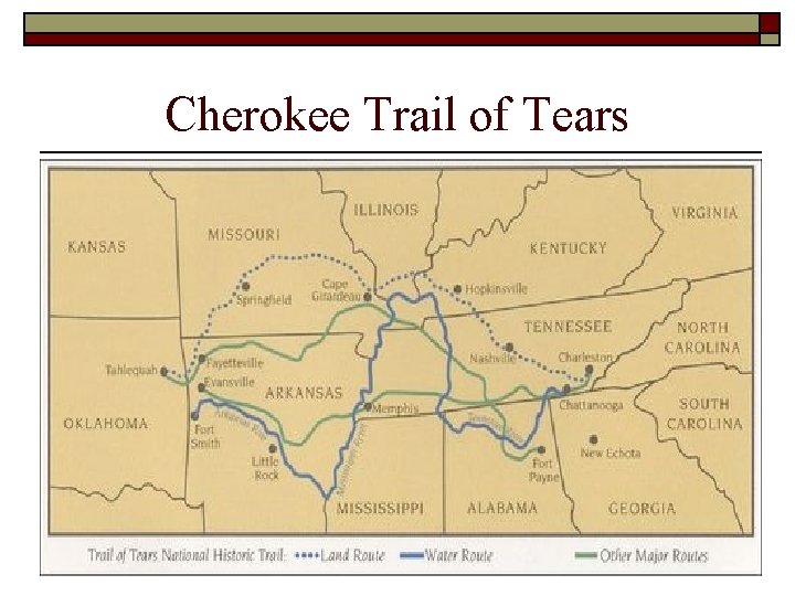 Cherokee Trail of Tears o o October and November 1838 Cherokee were sent off Cherokee Trail of Tears o o October and November 1838 Cherokee were sent off