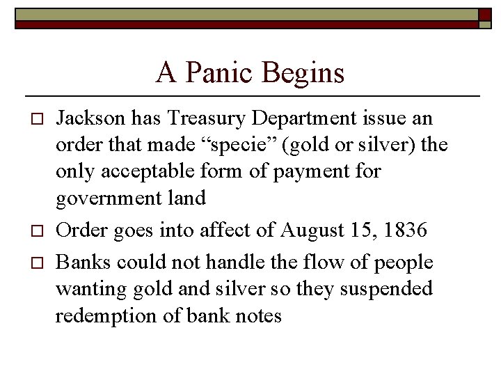 A Panic Begins o o o Jackson has Treasury Department issue an order that A Panic Begins o o o Jackson has Treasury Department issue an order that