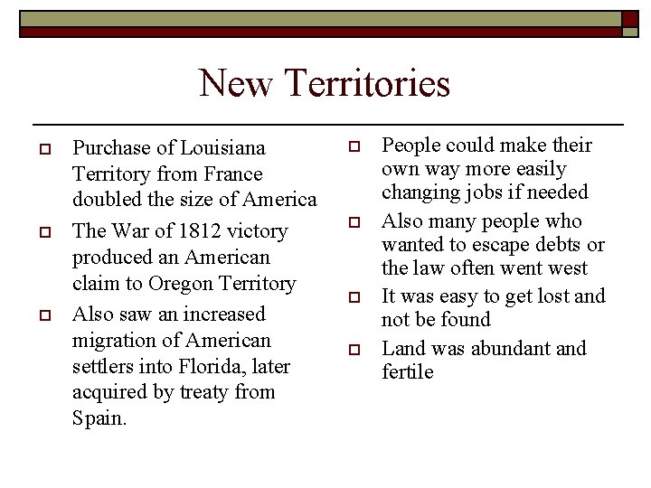 New Territories o o o Purchase of Louisiana Territory from France doubled the size New Territories o o o Purchase of Louisiana Territory from France doubled the size