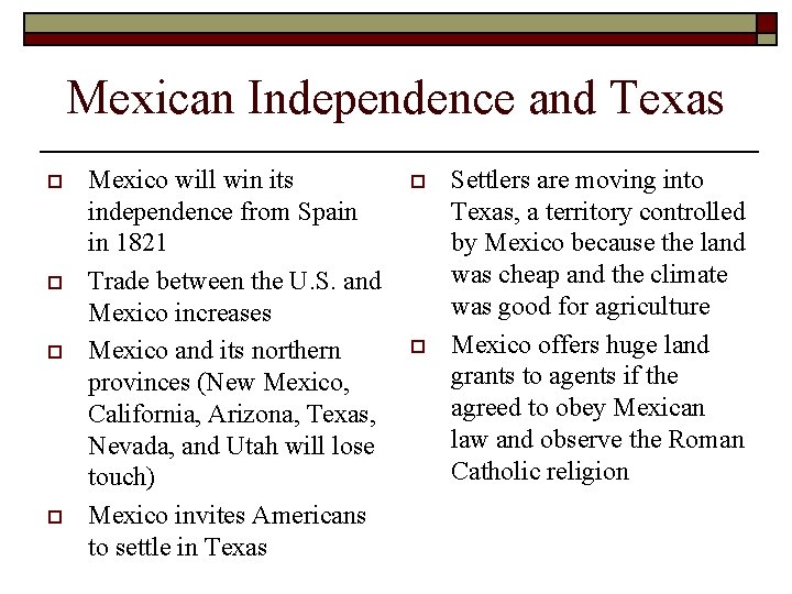 Mexican Independence and Texas o o Mexico will win its independence from Spain in Mexican Independence and Texas o o Mexico will win its independence from Spain in