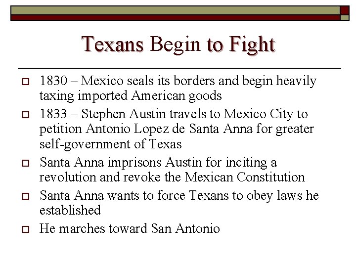 Texans Begin to Fight o o o 1830 – Mexico seals its borders and Texans Begin to Fight o o o 1830 – Mexico seals its borders and