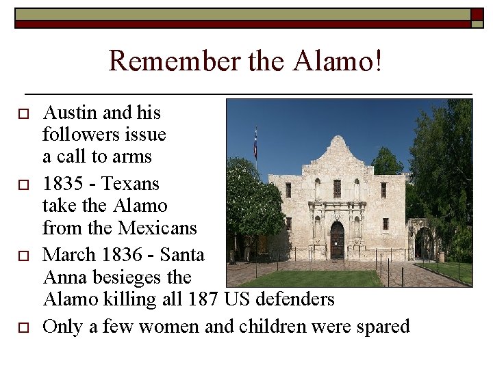 Remember the Alamo! o o Austin and his followers issue a call to arms Remember the Alamo! o o Austin and his followers issue a call to arms