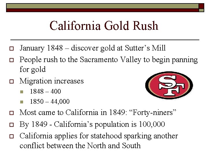 California Gold Rush o o o January 1848 – discover gold at Sutter’s Mill California Gold Rush o o o January 1848 – discover gold at Sutter’s Mill