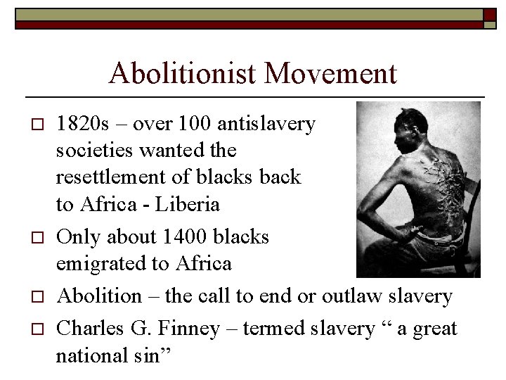 Abolitionist Movement o o 1820 s – over 100 antislavery societies wanted the resettlement Abolitionist Movement o o 1820 s – over 100 antislavery societies wanted the resettlement