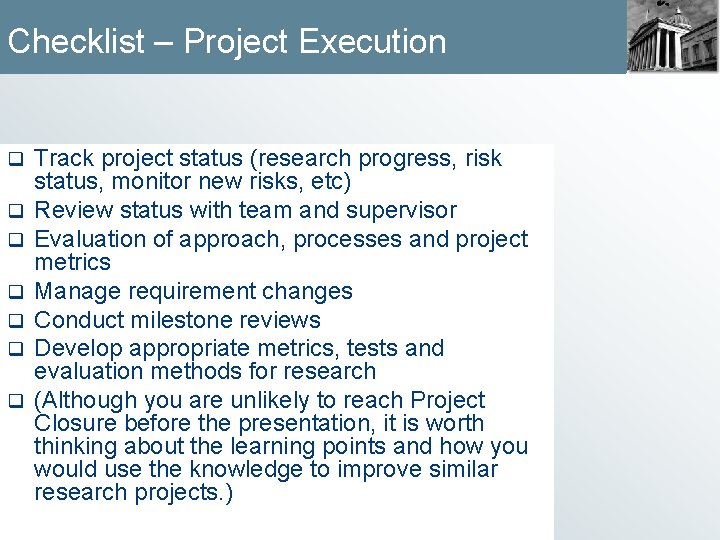 Checklist – Project Execution q q q q Track project status (research progress, risk