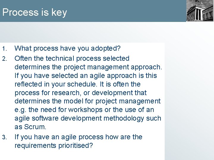 Process is key 1. 2. 3. What process have you adopted? Often the technical