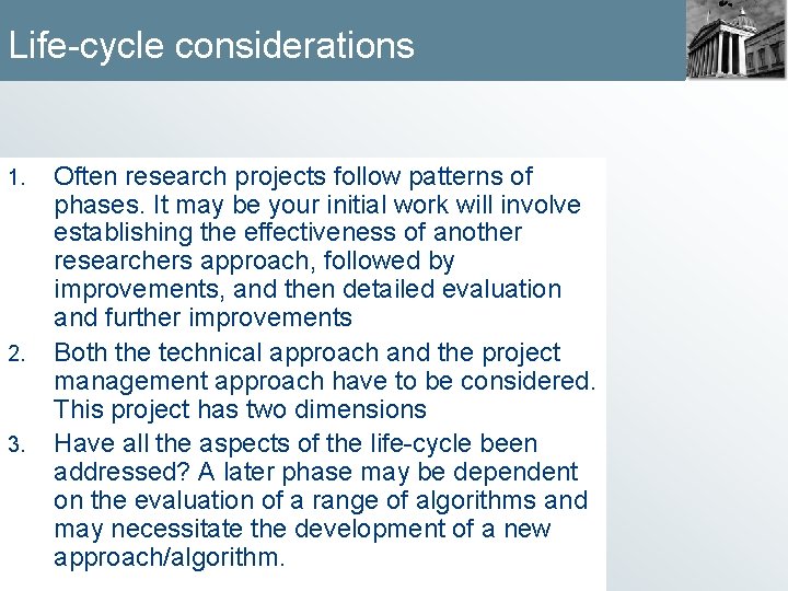 Life-cycle considerations 1. 2. 3. Often research projects follow patterns of phases. It may