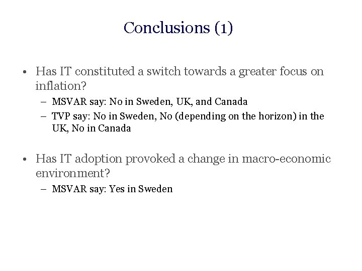 Conclusions (1) • Has IT constituted a switch towards a greater focus on inflation?