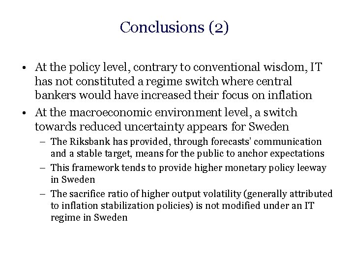 Conclusions (2) • At the policy level, contrary to conventional wisdom, IT has not