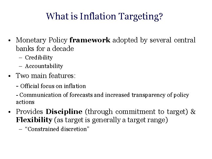 What is Inflation Targeting? • Monetary Policy framework adopted by several central banks for