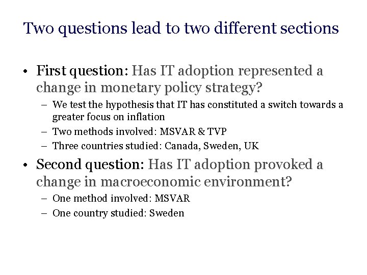 Two questions lead to two different sections • First question: Has IT adoption represented