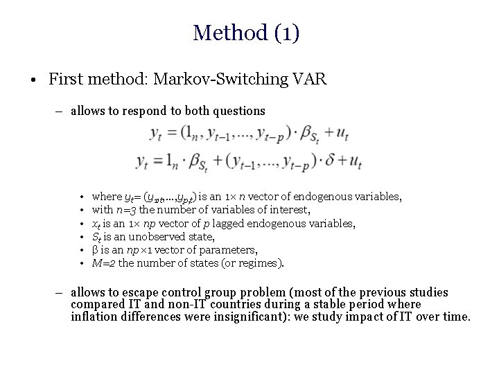 Method (1) • First method: Markov-Switching VAR – allows to respond to both questions