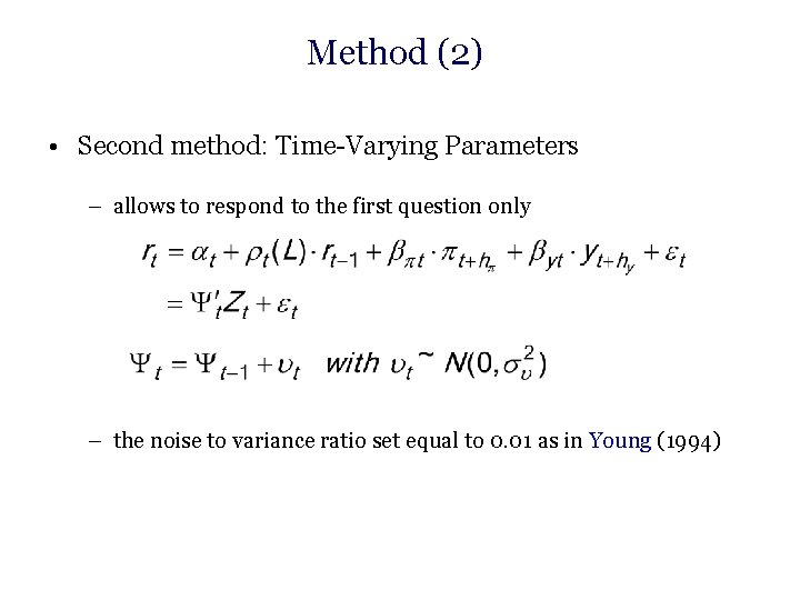 Method (2) • Second method: Time-Varying Parameters – allows to respond to the first