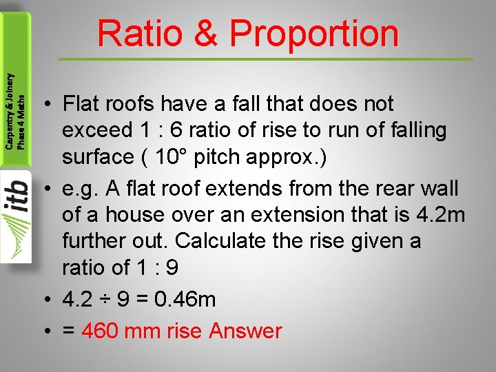 Carpentry & Joinery Phase 4 Maths Ratio & Proportion • Flat roofs have a Carpentry & Joinery Phase 4 Maths Ratio & Proportion • Flat roofs have a
