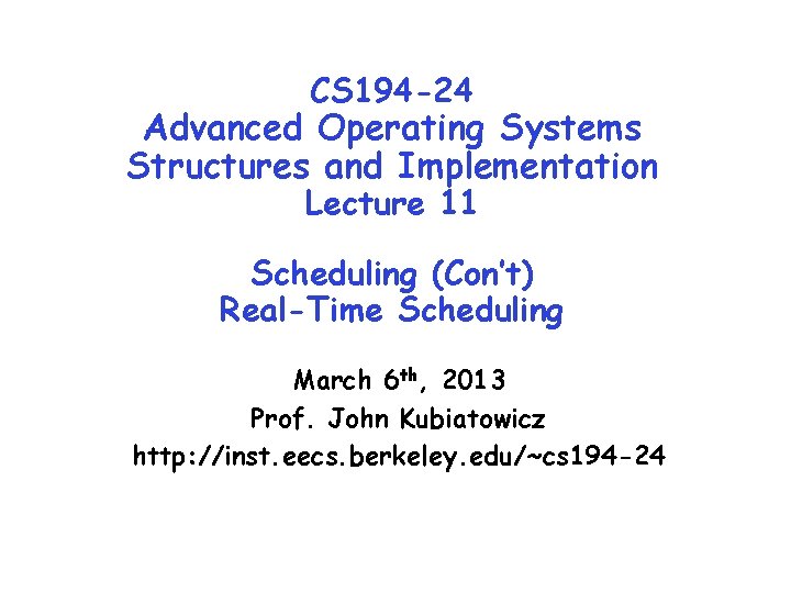 CS 194 -24 Advanced Operating Systems Structures and Implementation Lecture 11 Scheduling (Con’t) Real-Time