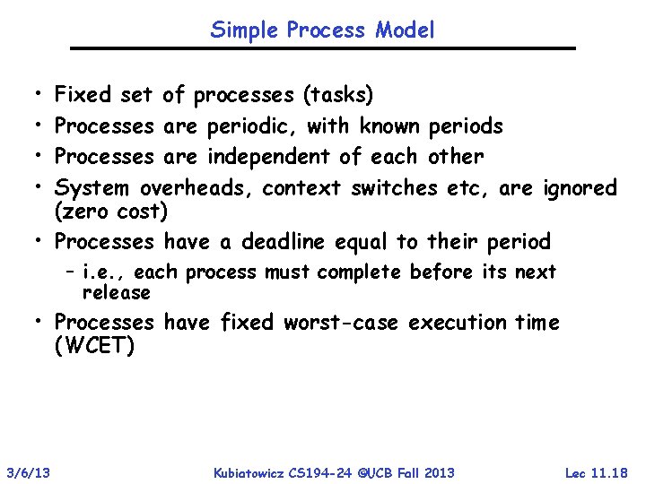 Simple Process Model • • Fixed set of processes (tasks) Processes are periodic, with