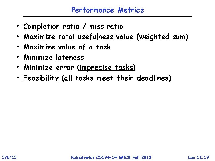 Performance Metrics • • • 3/6/13 Completion ratio / miss ratio Maximize total usefulness