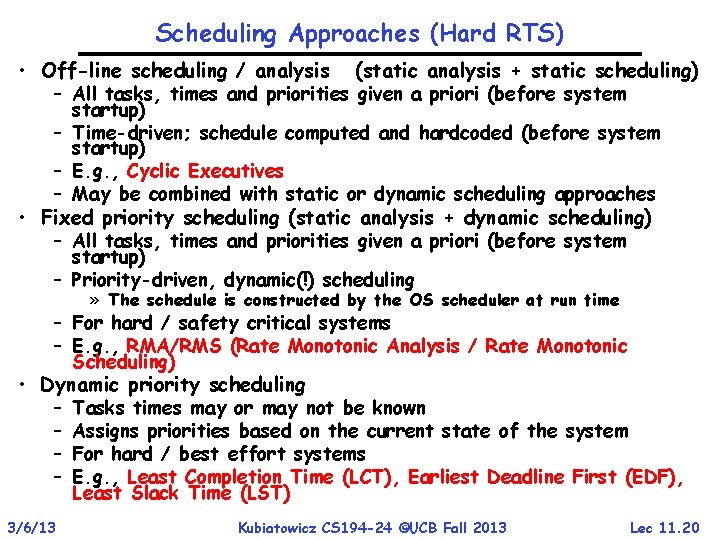 Scheduling Approaches (Hard RTS) • Off-line scheduling / analysis (static analysis + static scheduling)