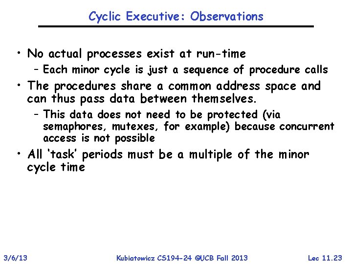 Cyclic Executive: Observations • No actual processes exist at run-time – Each minor cycle