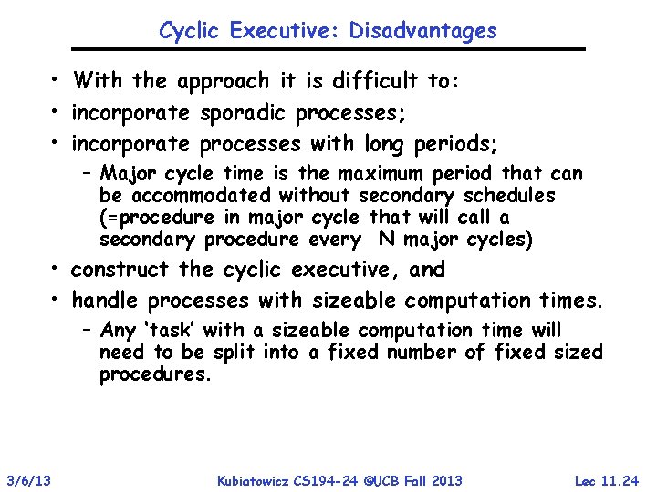 Cyclic Executive: Disadvantages • With the approach it is difficult to: • incorporate sporadic