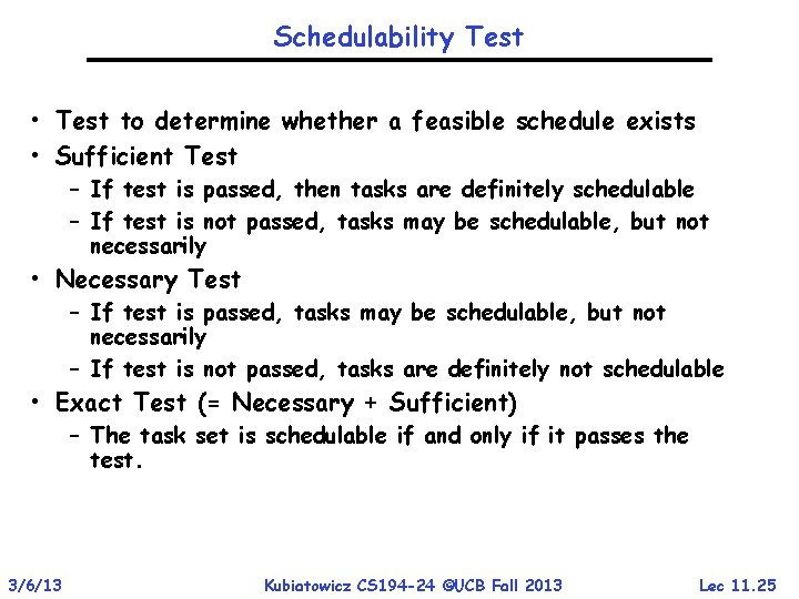 Schedulability Test • Test to determine whether a feasible schedule exists • Sufficient Test