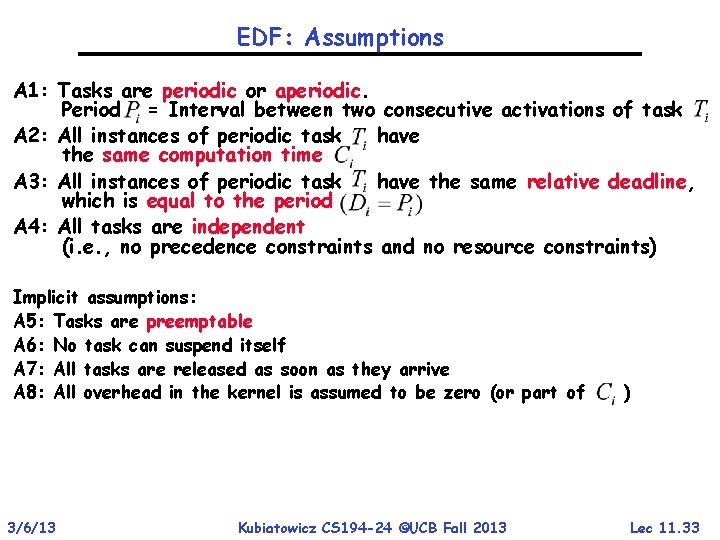 EDF: Assumptions A 1: Tasks are periodic or aperiodic. Period = Interval between two