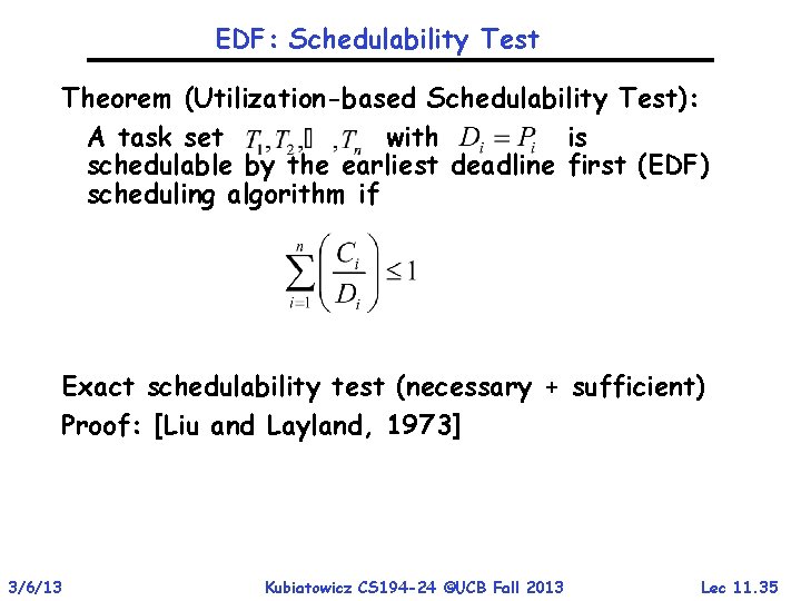 EDF: Schedulability Test Theorem (Utilization-based Schedulability Test): A task set with is schedulable by