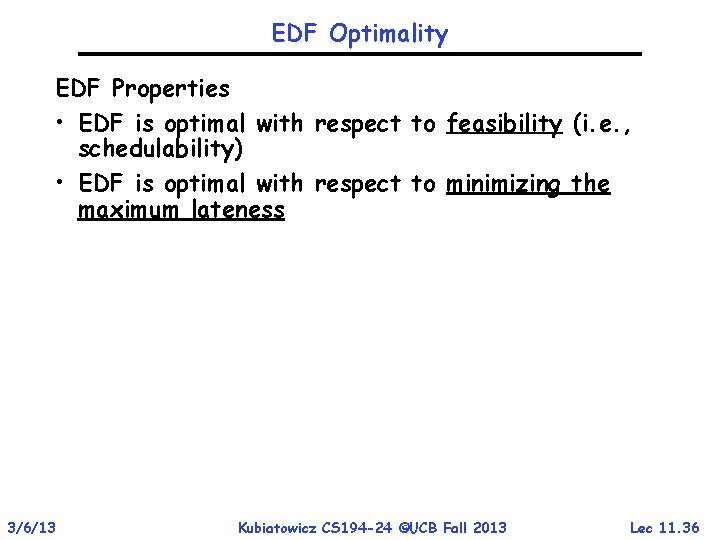 EDF Optimality EDF Properties • EDF is optimal with respect to feasibility (i. e.