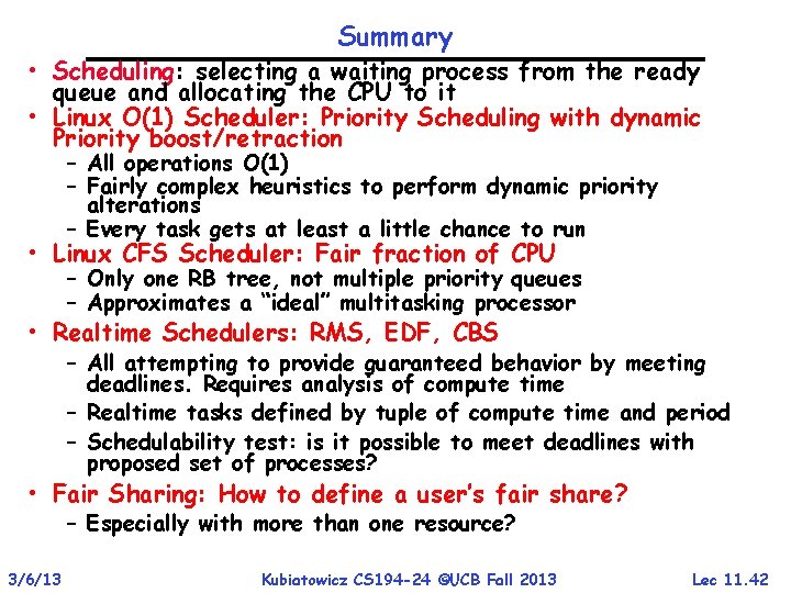 Summary • Scheduling: selecting a waiting process from the ready queue and allocating the