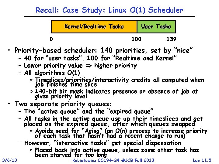 Recall: Case Study: Linux O(1) Scheduler Kernel/Realtime Tasks 0 User Tasks 100 139 •