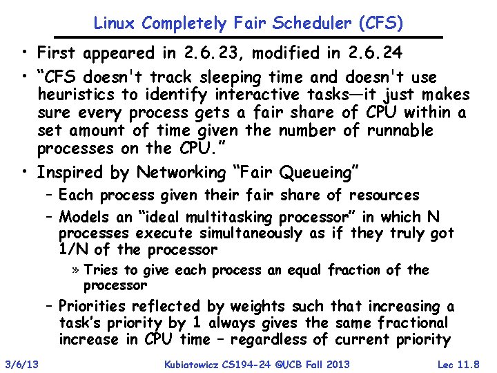 Linux Completely Fair Scheduler (CFS) • First appeared in 2. 6. 23, modified in