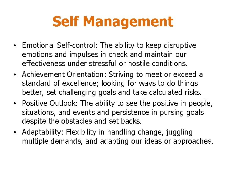 Self Management • Emotional Self-control: The ability to keep disruptive emotions and impulses in Self Management • Emotional Self-control: The ability to keep disruptive emotions and impulses in
