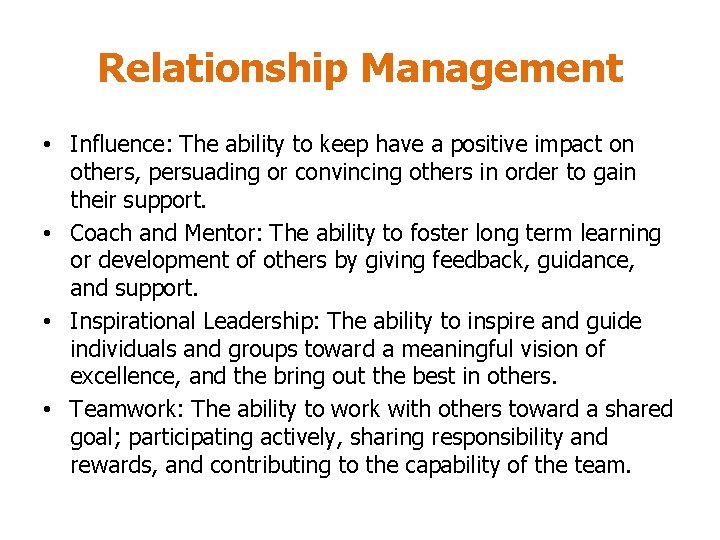Relationship Management • Influence: The ability to keep have a positive impact on others, Relationship Management • Influence: The ability to keep have a positive impact on others,