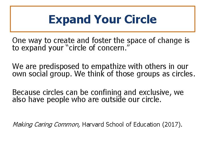 Expand Your Circle One way to create and foster the space of change is Expand Your Circle One way to create and foster the space of change is