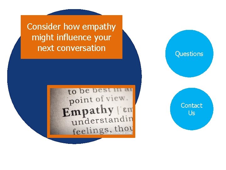 Consider how empathy might influence your next conversation Questions Contact Us Consider how empathy might influence your next conversation Questions Contact Us